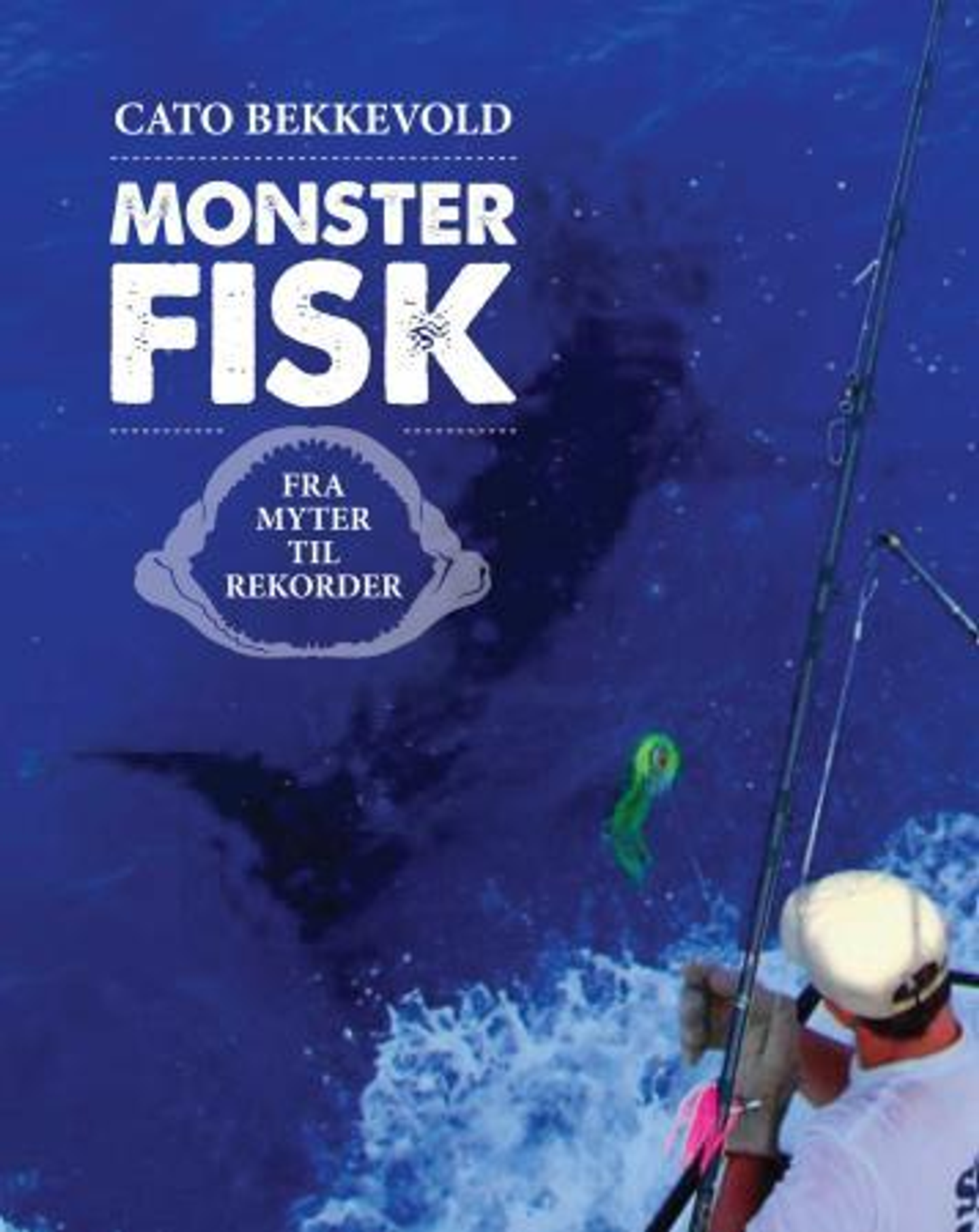 Monsterfisk : fra myter til rekorder