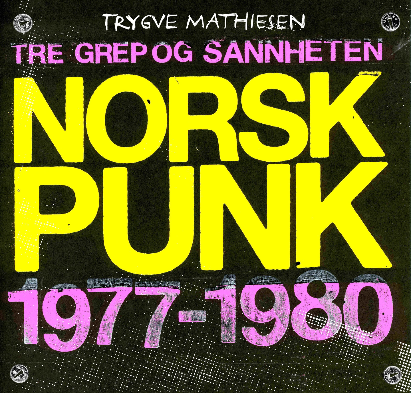 Tre grep og sannheten : norsk punk 1977-1980
